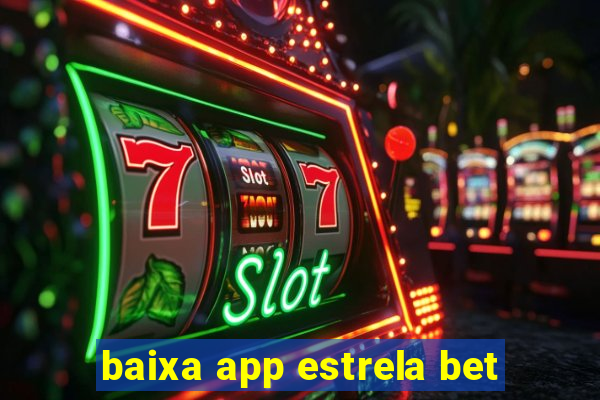 baixa app estrela bet